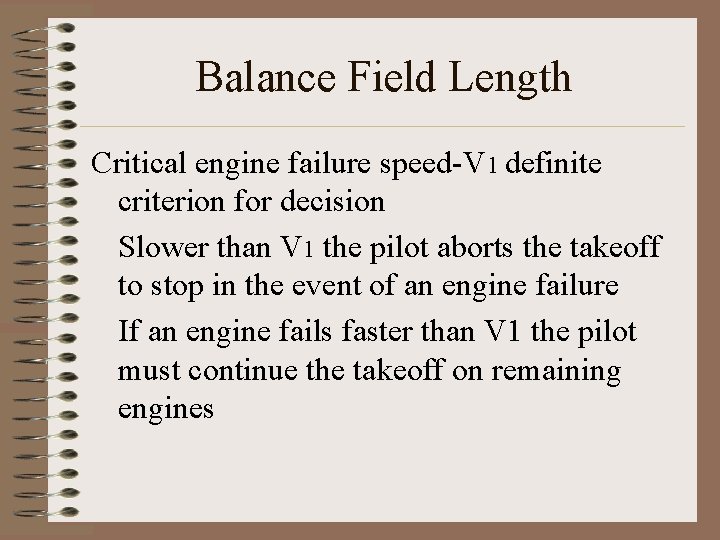 Balance Field Length Critical engine failure speed-V 1 definite criterion for decision Slower than