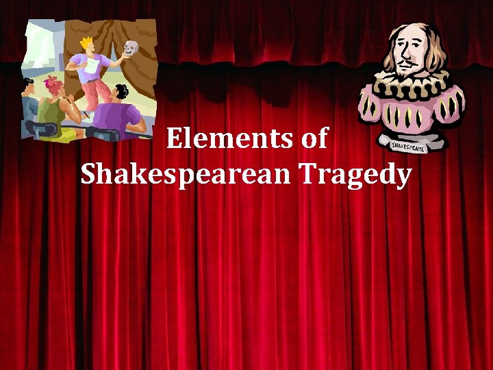 Elements of Shakespearean Tragedy 