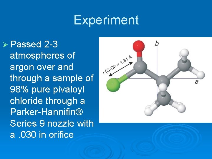 Experiment Ø Passed 2 -3 atmospheres of argon over and through a sample of