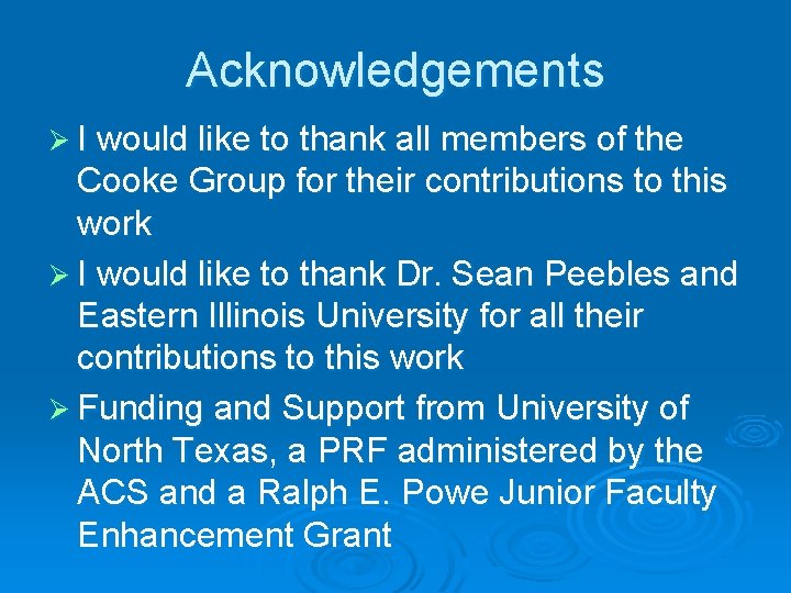 Acknowledgements Ø I would like to thank all members of the Cooke Group for