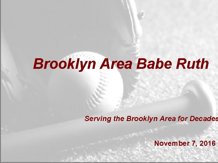 Brooklyn Area Babe Ruth Serving the Brooklyn Area for Decades November 7, 2016 