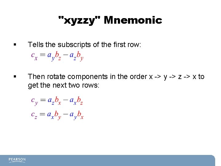 "xyzzy" Mnemonic § Tells the subscripts of the first row: § Then rotate components