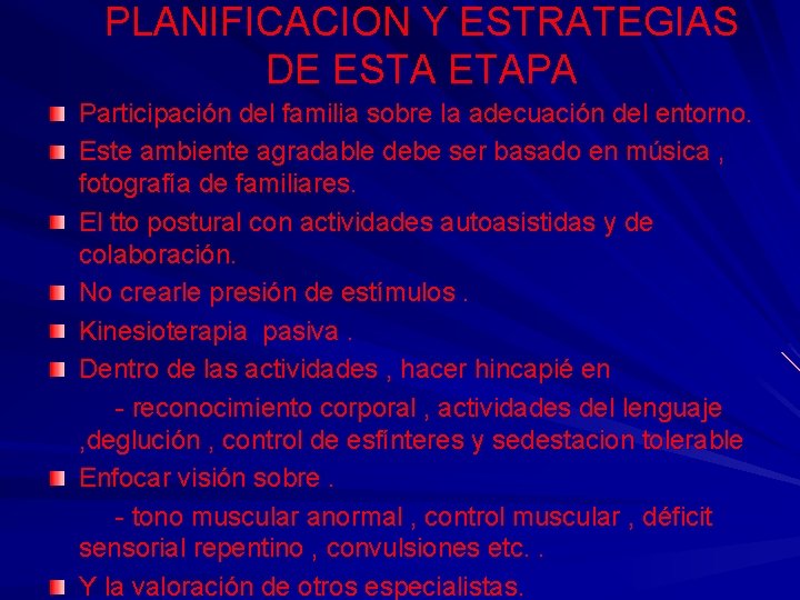 PLANIFICACION Y ESTRATEGIAS DE ESTA ETAPA Participación del familia sobre la adecuación del entorno.