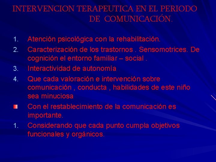 INTERVENCION TERAPEUTICA EN EL PERIODO DE COMUNICACIÓN. 1. 2. 3. 4. 1. Atención psicológica
