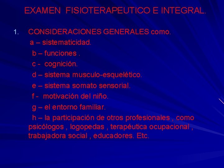 EXAMEN FISIOTERAPEUTICO E INTEGRAL. 1. CONSIDERACIONES GENERALES como. a – sistematicidad. b – funciones.