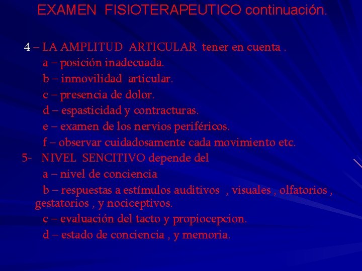 EXAMEN FISIOTERAPEUTICO continuación. 4 – LA AMPLITUD ARTICULAR tener en cuenta. a – posición