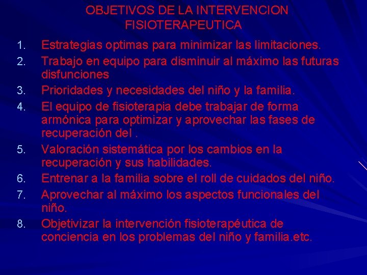 OBJETIVOS DE LA INTERVENCION FISIOTERAPEUTICA 1. 2. 3. 4. 5. 6. 7. 8. Estrategias