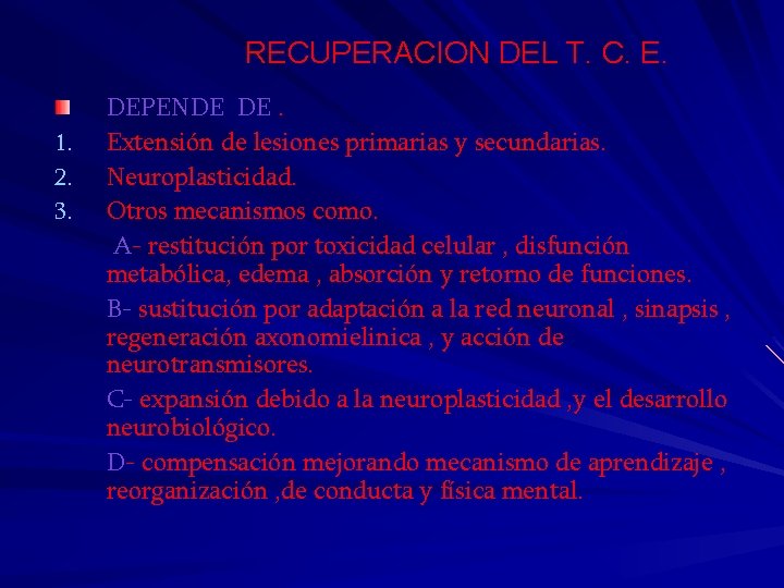 RECUPERACION DEL T. C. E. 1. 2. 3. DEPENDE DE. Extensión de lesiones primarias