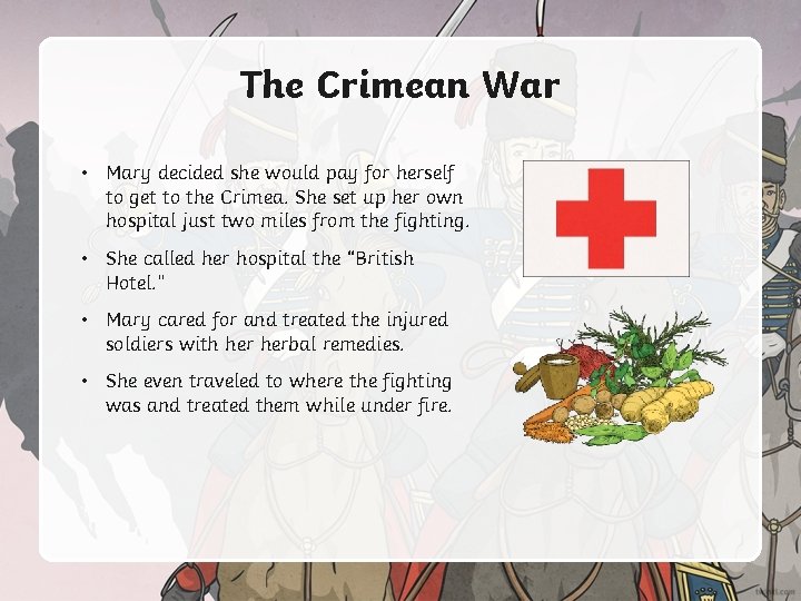 The Crimean War • Mary decided she would pay for herself to get to