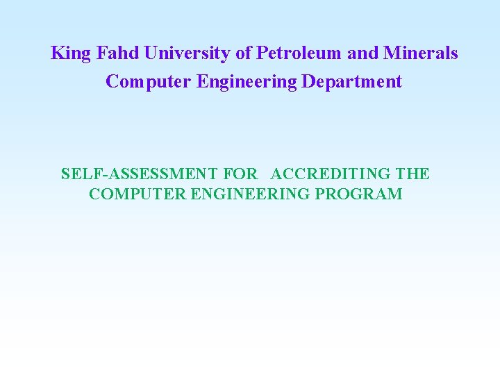 King Fahd University of Petroleum and Minerals Computer Engineering Department SELF-ASSESSMENT FOR ACCREDITING THE