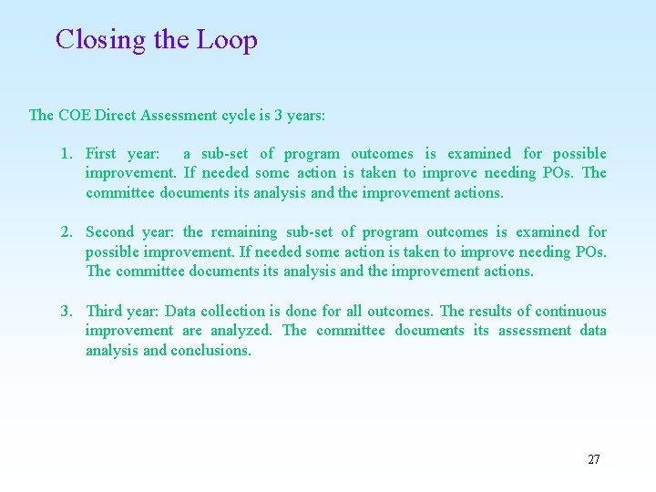 Closing the Loop The COE Direct Assessment cycle is 3 years: 1. First year: