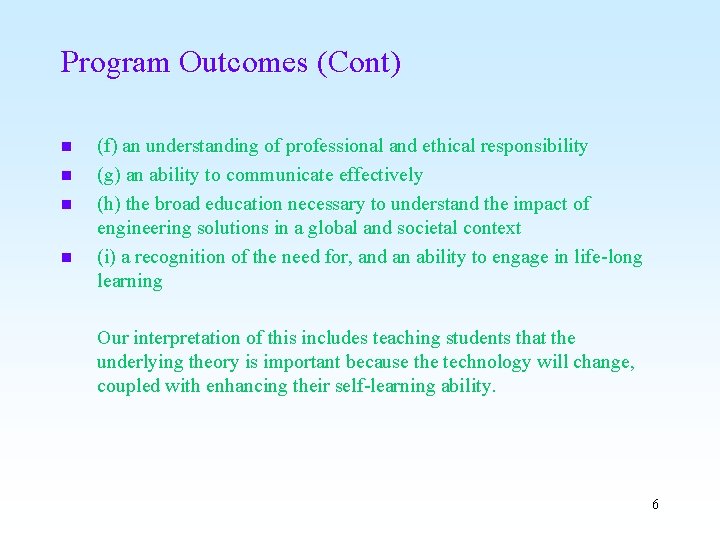 Program Outcomes (Cont) n n (f) an understanding of professional and ethical responsibility (g)