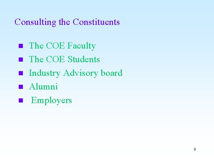 Consulting the Constituents n n n The COE Faculty The COE Students Industry Advisory