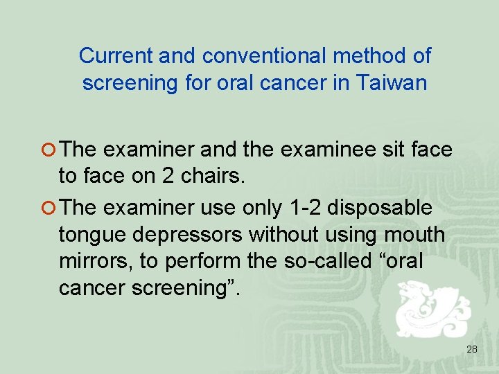 Current and conventional method of screening for oral cancer in Taiwan ¡ The examiner