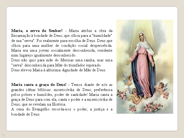 Maria, a serva do Senhor! - Maria atribui a obra da Encarnação à bondade