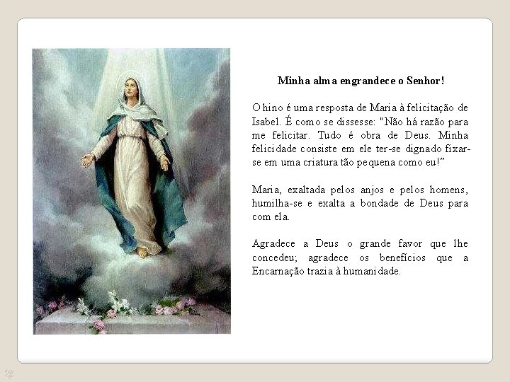 Minha alma engrandece o Senhor! O hino é uma resposta de Maria à felicitação