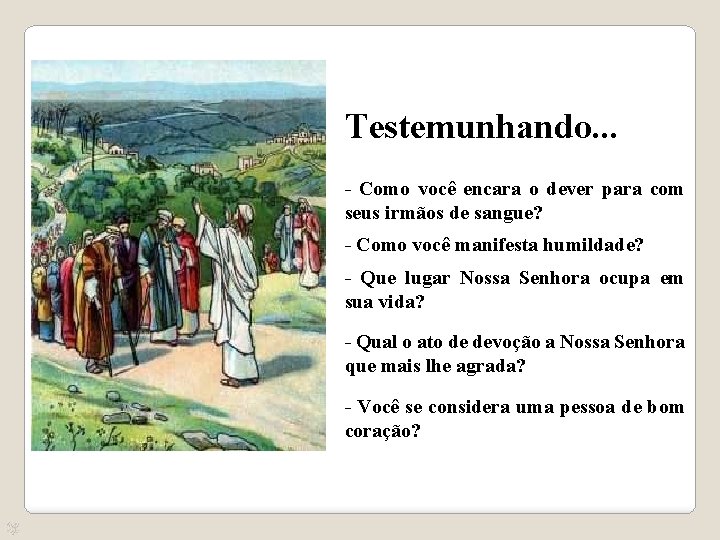 Testemunhando. . . - Como você encara o dever para com seus irmãos de