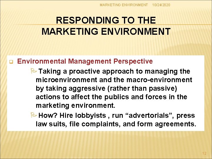 MARKETING ENVIRONMENT 10/24/2020 RESPONDING TO THE MARKETING ENVIRONMENT q Environmental Management Perspective PTaking a