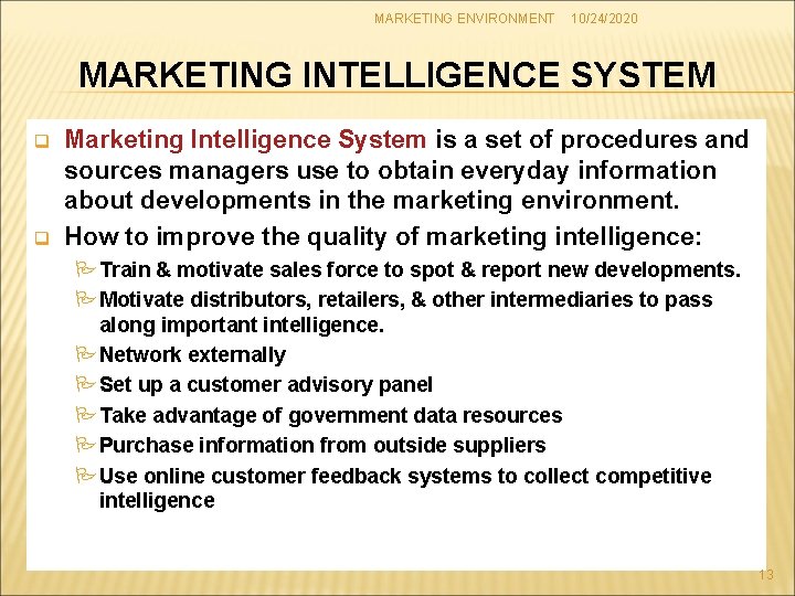 MARKETING ENVIRONMENT 10/24/2020 MARKETING INTELLIGENCE SYSTEM q q Marketing Intelligence System is a set