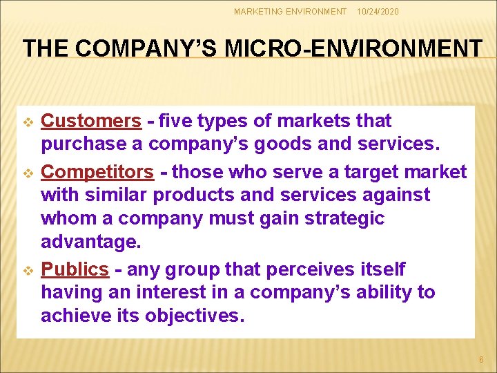 MARKETING ENVIRONMENT 10/24/2020 THE COMPANY’S MICRO-ENVIRONMENT v v v Customers - five types of