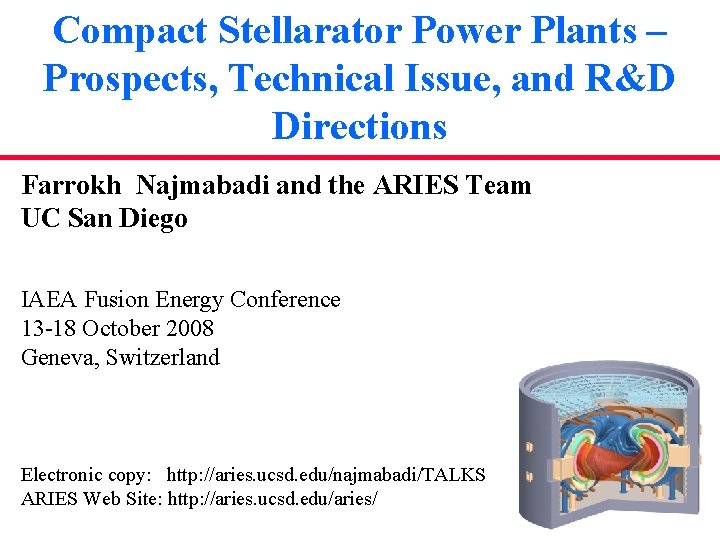 Compact Stellarator Power Plants – Prospects, Technical Issue, and R&D Directions Farrokh Najmabadi and Compact Stellarator Power Plants – Prospects, Technical Issue, and R&D Directions Farrokh Najmabadi and