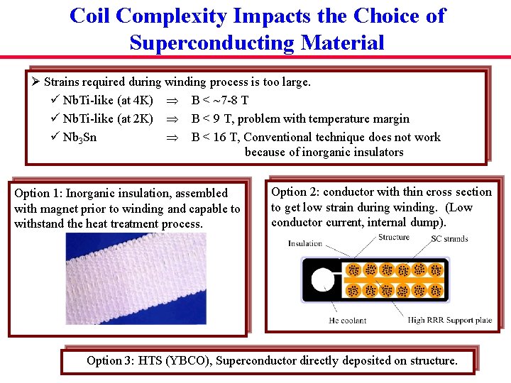 Coil Complexity Impacts the Choice of Superconducting Material Ø Strains required during winding process Coil Complexity Impacts the Choice of Superconducting Material Ø Strains required during winding process