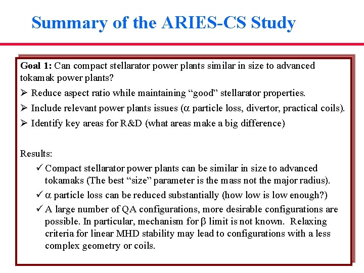 Summary of the ARIES-CS Study Goal 1: Can compact stellarator power plants similar in Summary of the ARIES-CS Study Goal 1: Can compact stellarator power plants similar in