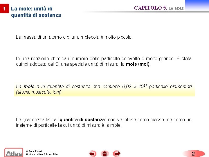 1 La mole: unità di quantità di sostanza CAPITOLO 5. LA MOLE La massa