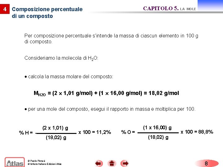 CAPITOLO 5. LA 4 Composizione percentuale di un composto MOLE Per composizione percentuale s’intende
