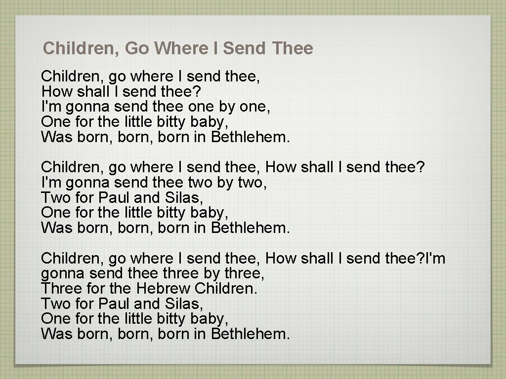 Children, Go Where I Send Thee Children, go where I send thee, How shall