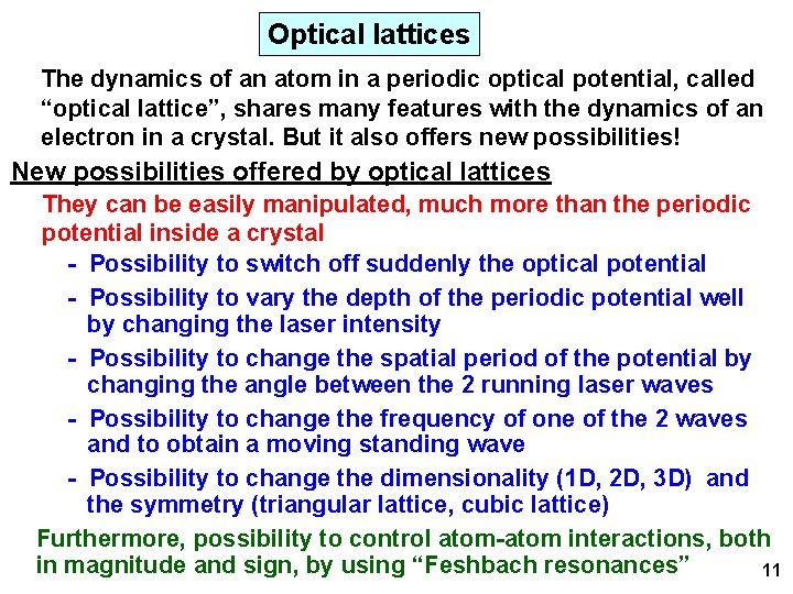 Optical lattices The dynamics of an atom in a periodic optical potential, called “optical
