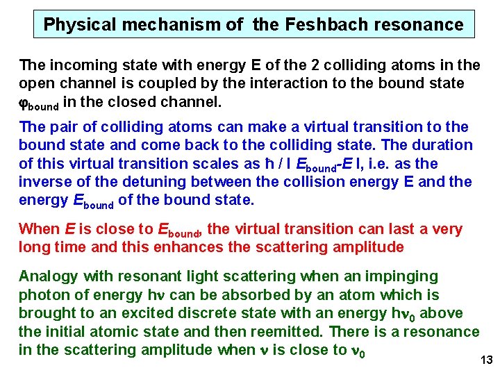 Physical mechanism of the Feshbach resonance The incoming state with energy E of the