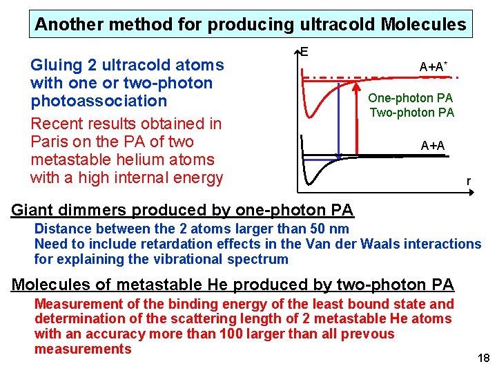 Another method for producing ultracold Molecules Gluing 2 ultracold atoms with one or two-photon