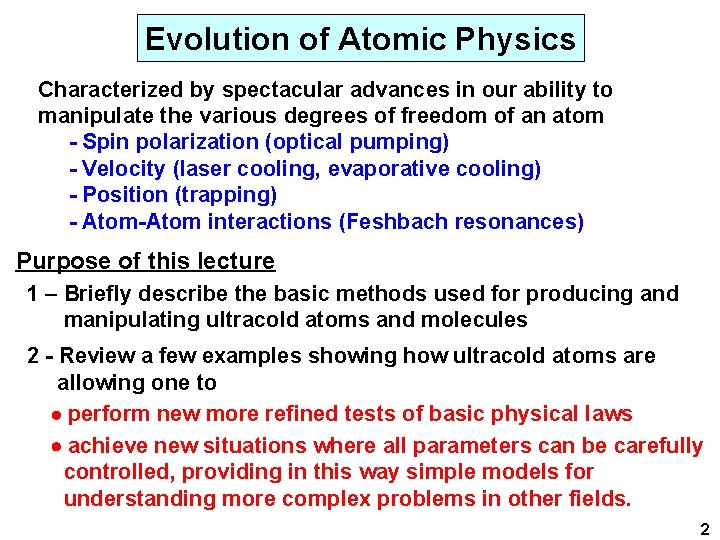 Evolution of Atomic Physics Characterized by spectacular advances in our ability to manipulate the