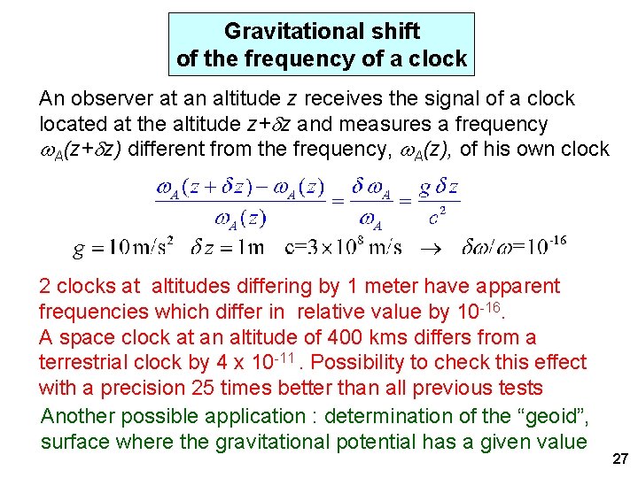 Gravitational shift of the frequency of a clock An observer at an altitude z