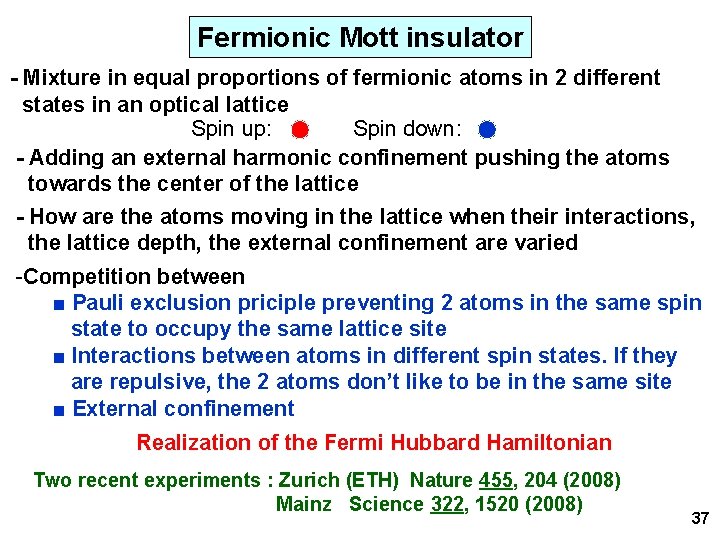 Fermionic Mott insulator - Mixture in equal proportions of fermionic atoms in 2 different