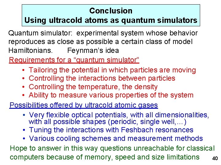 Conclusion Using ultracold atoms as quantum simulators Quantum simulator: experimental system whose behavior reproduces