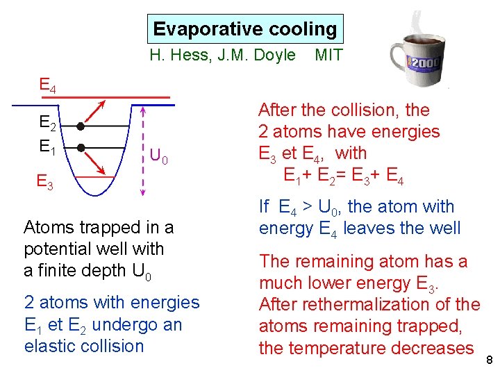 Evaporative cooling H. Hess, J. M. Doyle MIT E 4 E 2 E 1