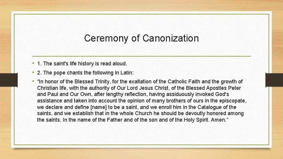 Ceremony of Canonization • 1. The saint's life history is read aloud. • 2.