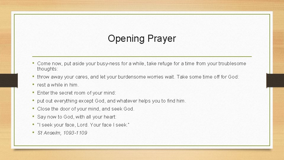 Opening Prayer • Come now, put aside your busy-ness for a while, take refuge