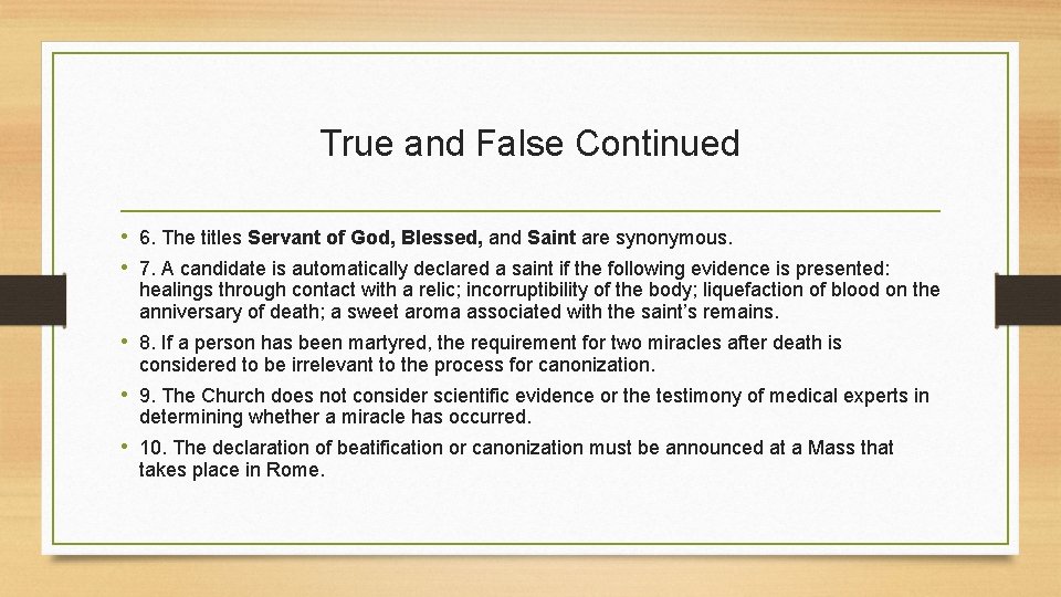 True and False Continued • 6. The titles Servant of God, Blessed, and Saint