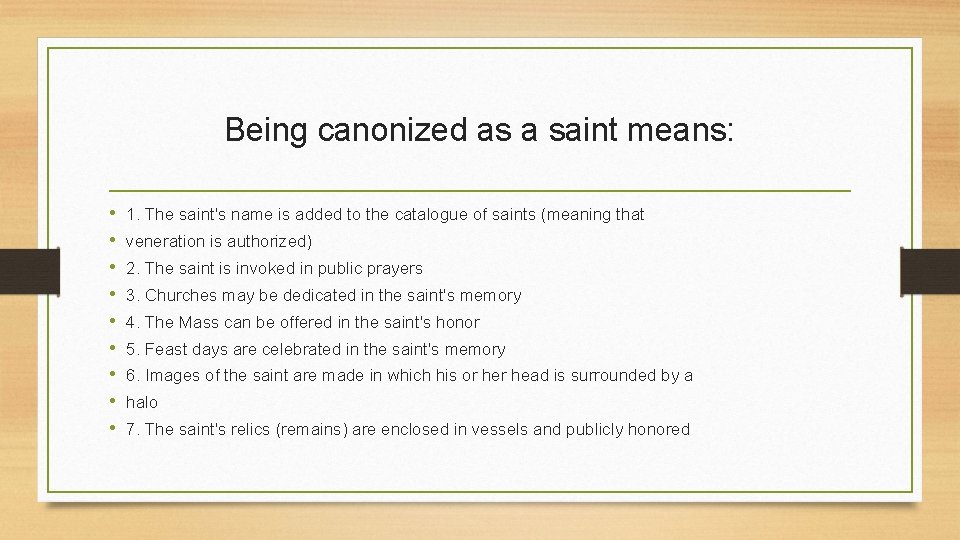 Being canonized as a saint means: • • • 1. The saint's name is