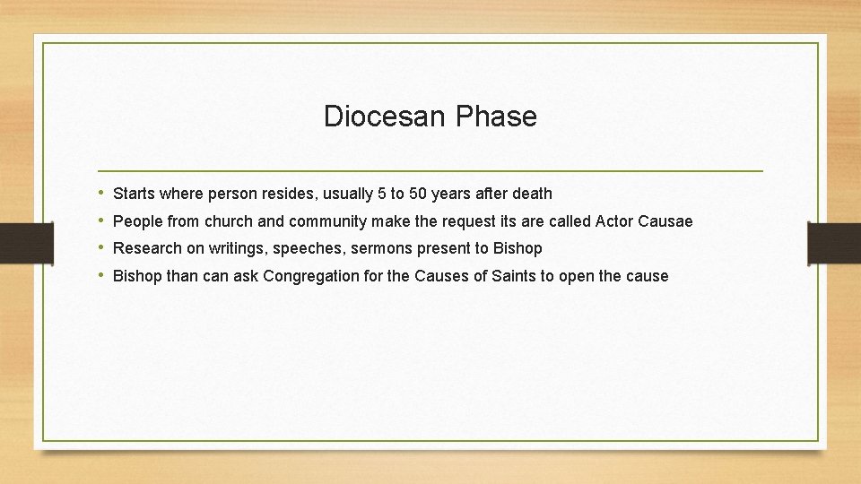 Diocesan Phase • • Starts where person resides, usually 5 to 50 years after