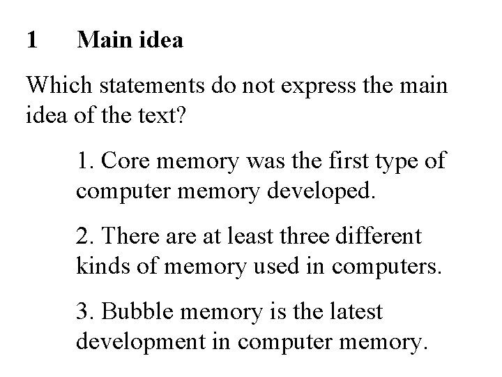 1 Main idea Which statements do not express the main idea of the text?