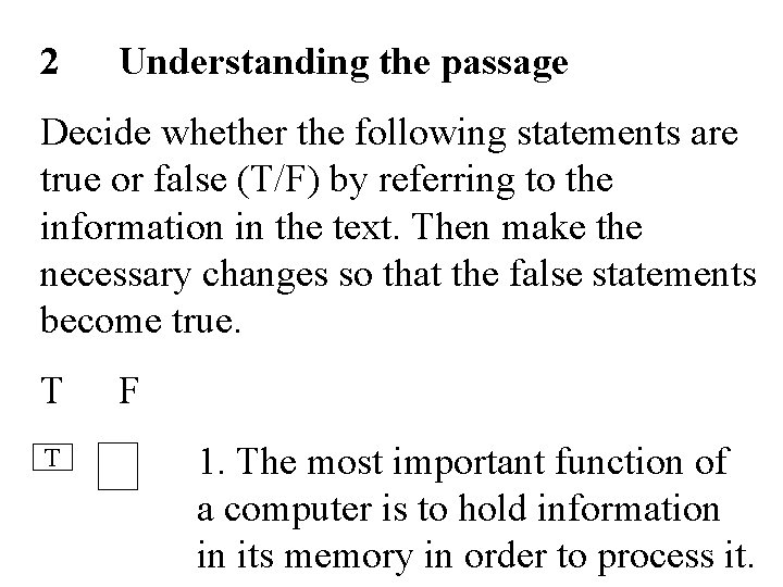 2 Understanding the passage Decide whether the following statements are true or false (T/F)