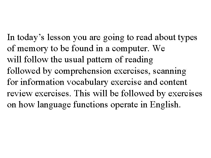 In today’s lesson you are going to read about types of memory to be