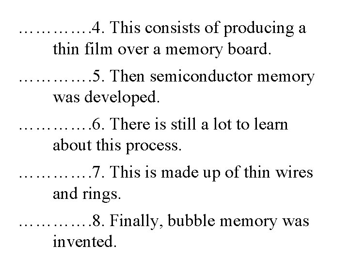 …………. 4. This consists of producing a thin film over a memory board. ………….