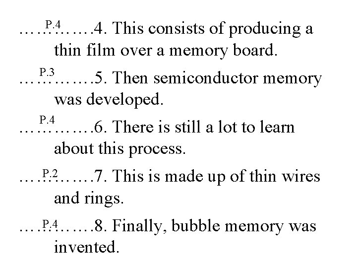 P. 4 …………. 4. This consists of producing a thin film over a memory