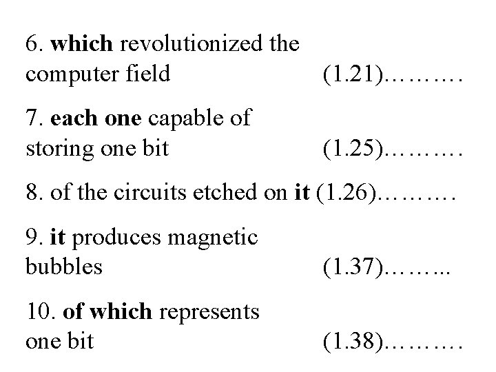 6. which revolutionized the computer field (1. 21)………. 7. each one capable of storing