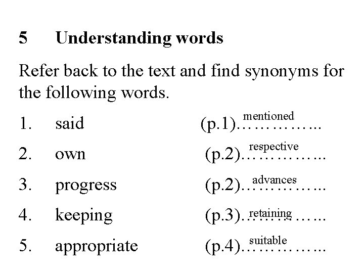 5 Understanding words Refer back to the text and find synonyms for the following